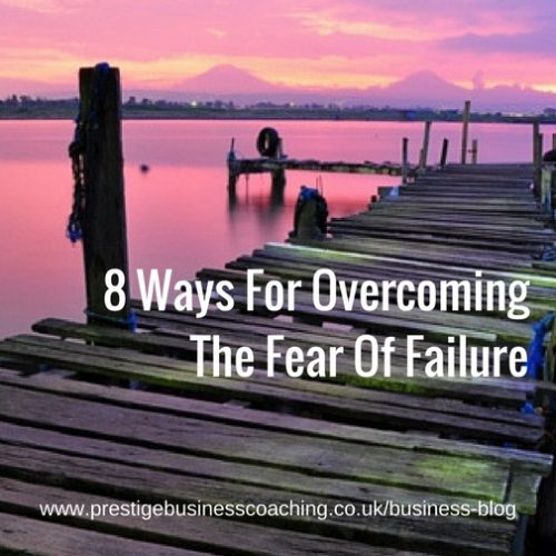 8 ways for overcoming the fear of failure in your business
