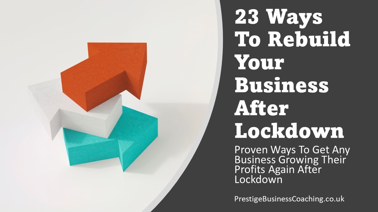 23 Ways To Rebuild Your Business After Lockdown. Blog from Prestige Business Coaching